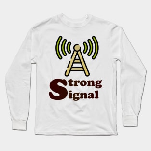 strong signal Long Sleeve T-Shirt